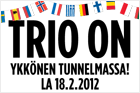 TRIO ON YKKÖNEN TUNNELMASSA!